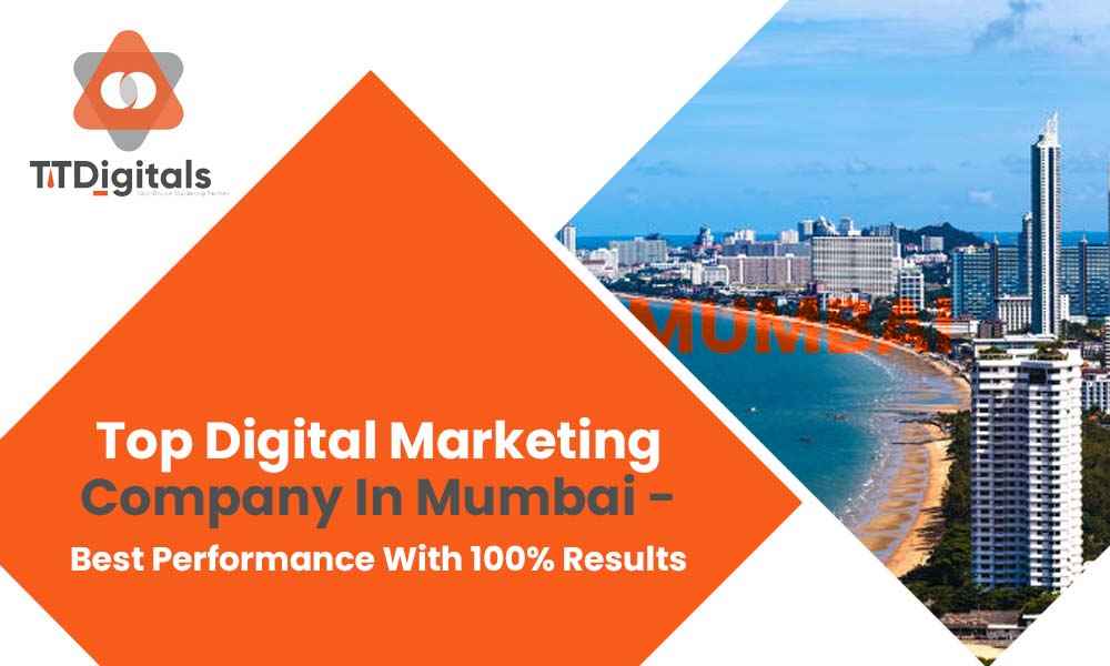 Top Digital Marketing Company In Mumbai - Best Performance With 100% Result